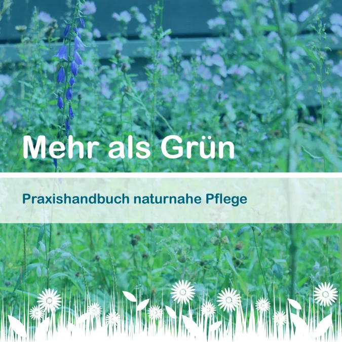 Praxishandbuch naturnahe Pflege - Mehr als Grün
